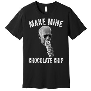 MAKE MINE CHOCOLATE CHIP Funny Joe Biden Ice Cream Premium T-Shirt