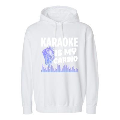 Music My Cardio Is Perfect For Karaoke Singers Music Lovers Gift Garment-Dyed Fleece Hoodie