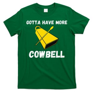 Must More Cowbell Have Funny Sarcastic T-Shirt