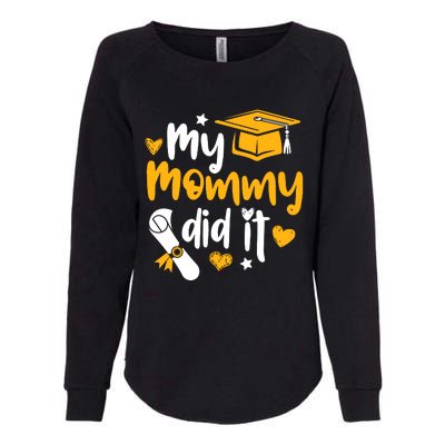 My Mommy Did It Graduate Graduation Proud Daughter Son Womens California Wash Sweatshirt