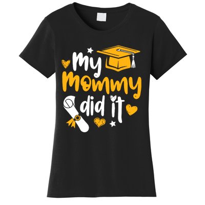 My Mommy Did It Graduate Graduation Proud Daughter Son Women's T-Shirt