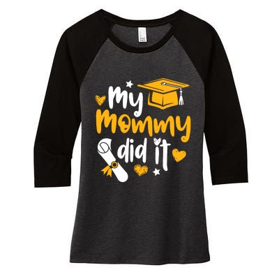 My Mommy Did It Graduate Graduation Proud Daughter Son Women's Tri-Blend 3/4-Sleeve Raglan Shirt