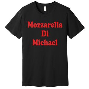 Mike Mozzarella Di Michael Premium T-Shirt