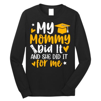 My Mommy Did It Graduation Graduated Mom Proud Children Long Sleeve Shirt