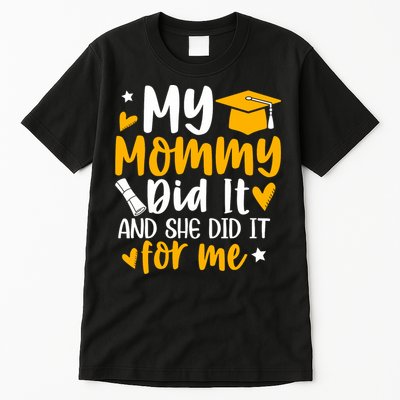 My Mommy Did It Graduation Graduated Mom Proud Children Tall T-Shirt
