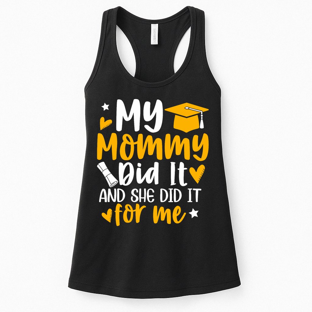My Mommy Did It Graduation Graduated Mom Proud Children Womens Tank Top