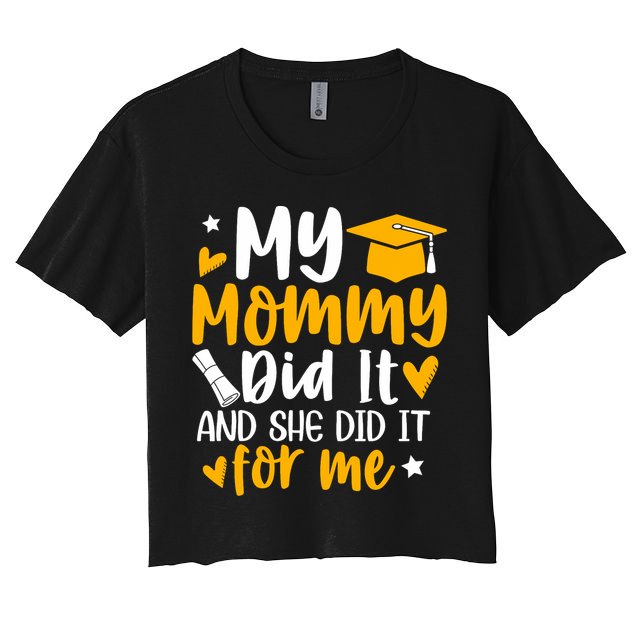 My Mommy Did It Graduation Graduated Mom Proud Children Crop Top