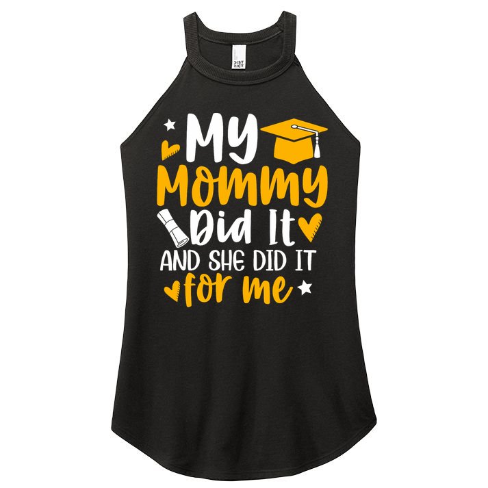 My Mommy Did It Graduation Graduated Mom Proud Children Women's Perfect Tri Rocker Tank