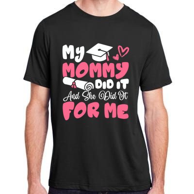 My Mommy Did It And She Did It Graduation Mom Proud Gift Adult ChromaSoft Performance T-Shirt