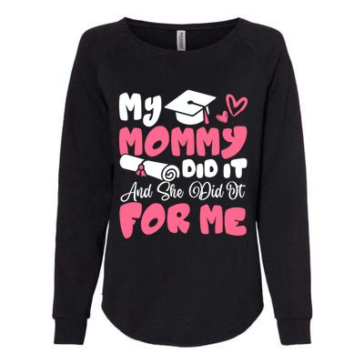 My Mommy Did It And She Did It Graduation Mom Proud Gift Womens California Wash Sweatshirt