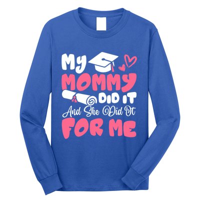 My Mommy Did It And She Did It Graduation Mom Proud Gift Long Sleeve Shirt