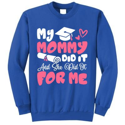 My Mommy Did It And She Did It Graduation Mom Proud Gift Tall Sweatshirt