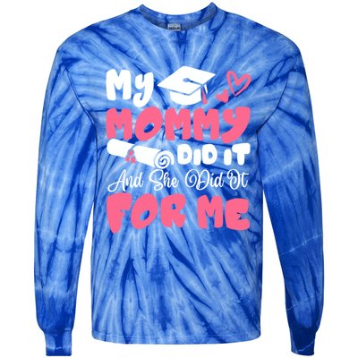 My Mommy Did It And She Did It Graduation Mom Proud Gift Tie-Dye Long Sleeve Shirt