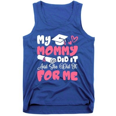 My Mommy Did It And She Did It Graduation Mom Proud Gift Tank Top