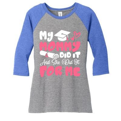 My Mommy Did It And She Did It Graduation Mom Proud Gift Women's Tri-Blend 3/4-Sleeve Raglan Shirt