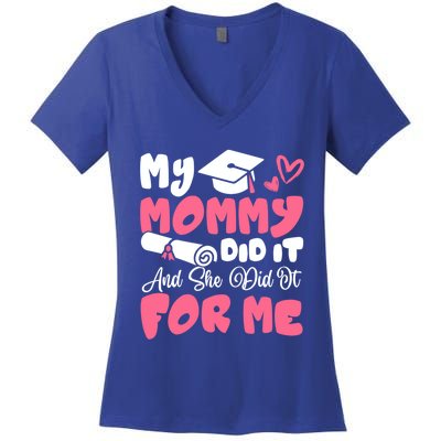 My Mommy Did It And She Did It Graduation Mom Proud Gift Women's V-Neck T-Shirt