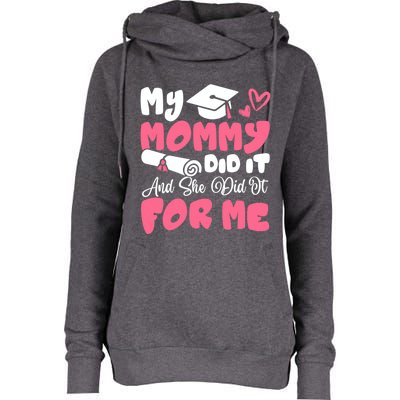 My Mommy Did It And She Did It Graduation Mom Proud Gift Womens Funnel Neck Pullover Hood