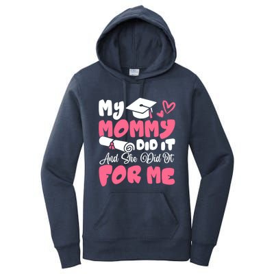 My Mommy Did It And She Did It Graduation Mom Proud Gift Women's Pullover Hoodie