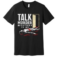 Murder Mystery Dinner Playing Victim Crime Dinner Premium T-Shirt