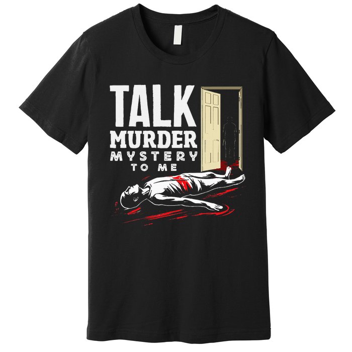 Murder Mystery Dinner Playing Victim Crime Dinner Premium T-Shirt