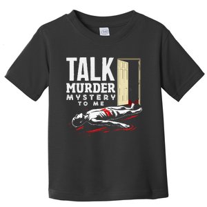 Murder Mystery Dinner Playing Victim Crime Dinner Toddler T-Shirt