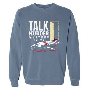 Murder Mystery Dinner Playing Victim Crime Dinner Garment-Dyed Sweatshirt