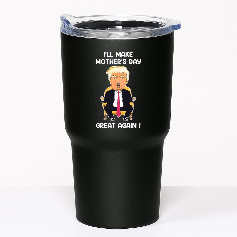 Make MotherS Day Great Again Mom Ltsp Funny Donald Trump Tumbler