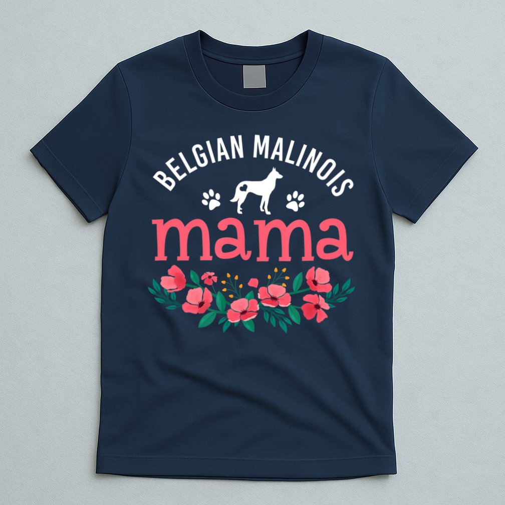 Malinois Mama Dog Women Belgian Malinois Dog Lover Mom T-Shirt