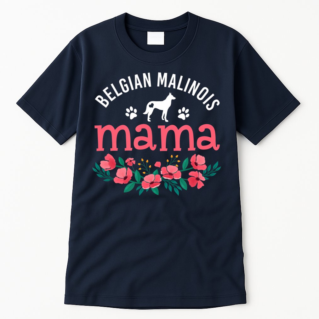 Malinois Mama Dog Women Belgian Malinois Dog Lover Mom Tall T-Shirt