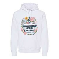 Matching Mother Daughter Cruise Family Trip Premium Hoodie