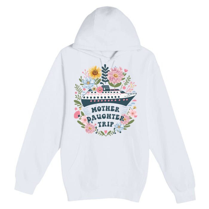 Matching Mother Daughter Cruise Family Trip Premium Pullover Hoodie