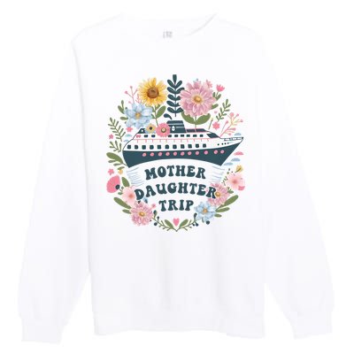 Matching Mother Daughter Cruise Family Trip Premium Crewneck Sweatshirt