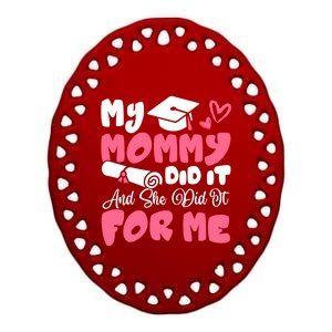 My Mommy Did It And She Did It Graduation Mom Proud Cute Gift Ceramic Oval Ornament