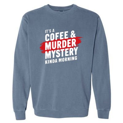 Murder Mystery Detective Documentary True Crime Garment-Dyed Sweatshirt