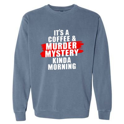 Murder Mystery Detective Documentary True Crime Garment-Dyed Sweatshirt