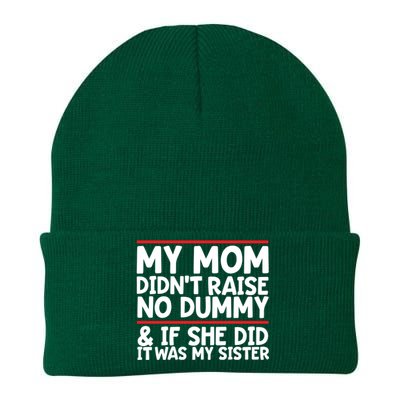 My Mom Didn't Raise No Dummy And If She Did It Was My Sister Gift Knit Cap Winter Beanie