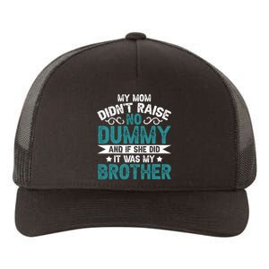 My Mom Didnt Raise No Dummy If She Did It Was My Brother Yupoong Adult 5-Panel Trucker Hat