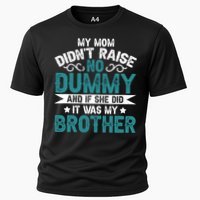 My Mom Didnt Raise No Dummy If She Did It Was My Brother Performance Shirt