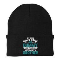 My Mom Didnt Raise No Dummy If She Did It Was My Brother Beanie