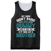 My Mom Didnt Raise No Dummy If She Did It Was My Brother Mesh Reversible Basketball Jersey Tank