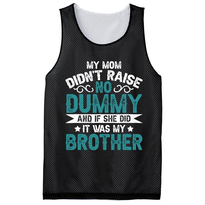 My Mom Didnt Raise No Dummy If She Did It Was My Brother Mesh Reversible Basketball Jersey Tank