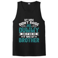 My Mom Didnt Raise No Dummy If She Did It Was My Brother PosiCharge Competitor Tank
