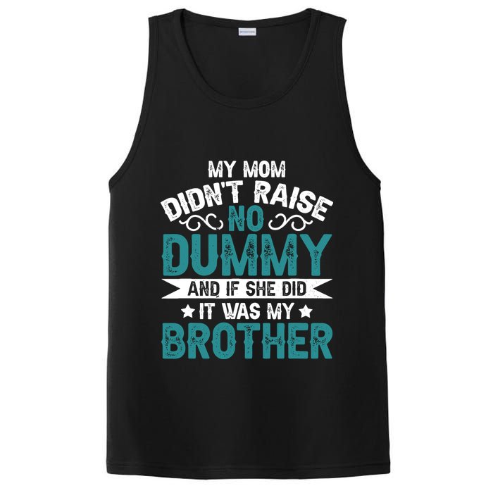 My Mom Didnt Raise No Dummy If She Did It Was My Brother PosiCharge Competitor Tank