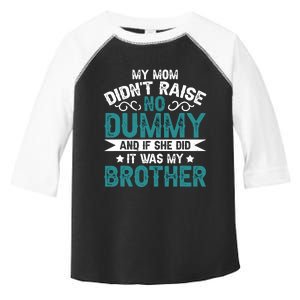 My Mom Didnt Raise No Dummy If She Did It Was My Brother Toddler Fine Jersey T-Shirt