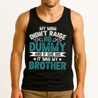 My Mom Didnt Raise No Dummy If She Did It Was My Brother Tank Top