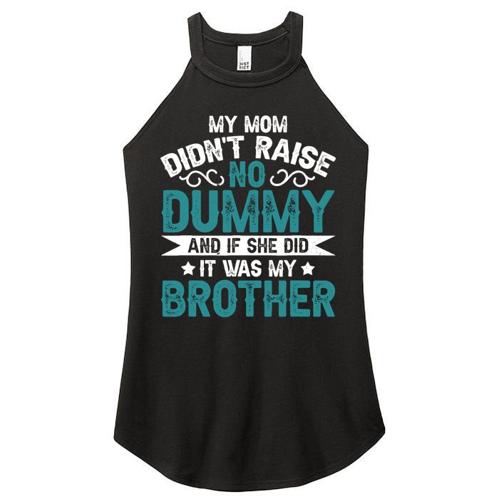 My Mom Didnt Raise No Dummy If She Did It Was My Brother Women's Perfect Tri Rocker Tank