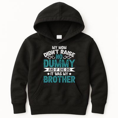 My Mom Didnt Raise No Dummy If She Did It Was My Brother Kids Hoodie