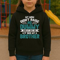 My Mom Didnt Raise No Dummy If She Did It Was My Brother Kids Hoodie