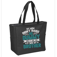 My Mom Didnt Raise No Dummy If She Did It Was My Brother Zip Tote Bag