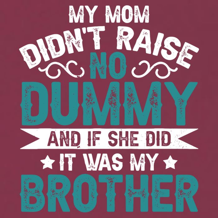 My Mom Didnt Raise No Dummy If She Did It Was My Brother 16oz Travel Tumbler